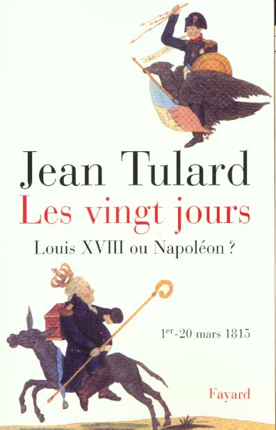 Emprunter Les Vingt jours (1er-20 mars 1815). Louis XVIII ou Napoléon ? livre