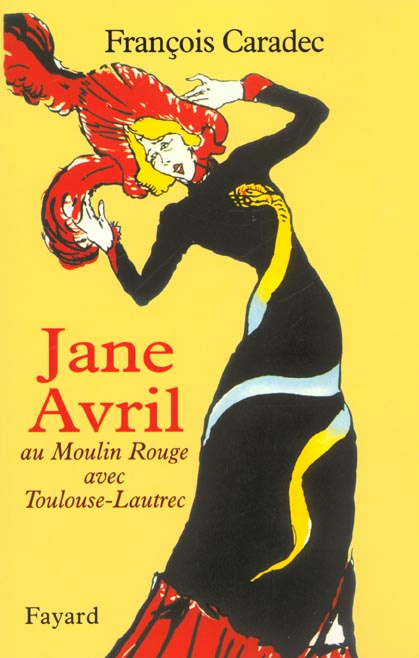 Emprunter Jane Avril. Au Moulin-Rouge avec Toulouse-Lautrec livre