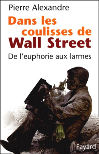 Emprunter Dans les coulisses de Wall Street. De l'euphorie aux larmes livre