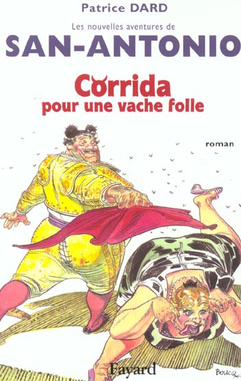 Emprunter Les nouvelles aventures de San-Antonio : Corrida pour une vache folle. Roman ibérique, hystérique et livre