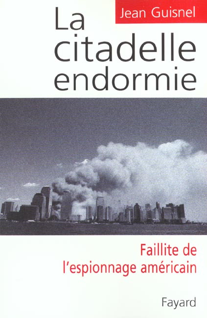 Emprunter La citadelle endormie. Faillite de l'espionnage américain livre