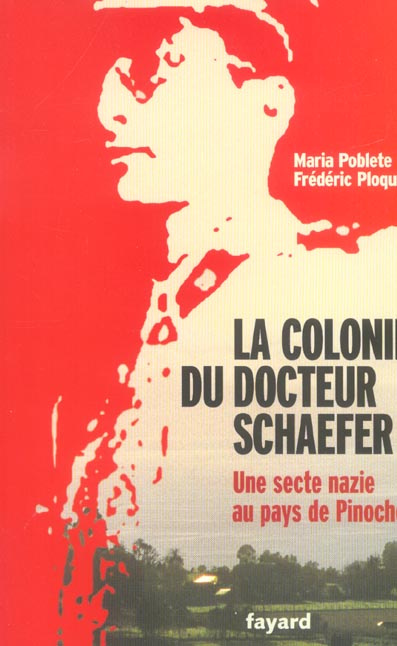 Emprunter La colonie du docteur Schaefer. Une secte nazie au pays de Pinochet livre
