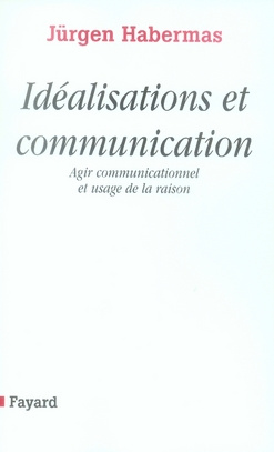Emprunter Idéalisations et communication. Agir communicationnel et usage de la raison livre