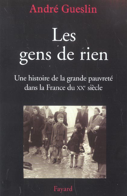 Emprunter Les gens de rien. Une histoire de la grande pauvreté dans la France du XXe siècle livre