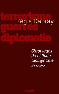 Emprunter Chroniques de l'idiotie triomphante. Terrorisme, guerres, diplomatie 1990-2003 livre