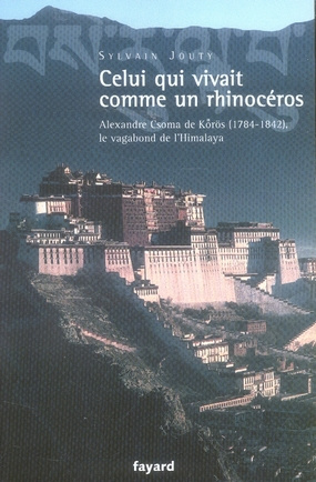Emprunter Celui qui vivait comme un rhinocéros. Alexandre Csoma de Korös, le vagabond de l'Himalaya livre