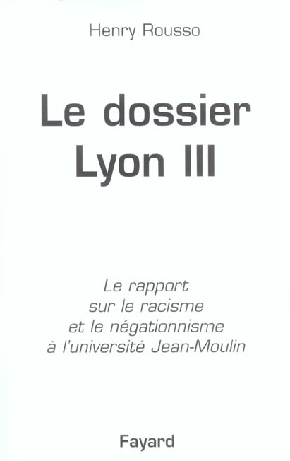 Emprunter Le dosssier de Lyon III. Le rapport sur le racisme et le négationnisme à l'université Jean-Moulin livre