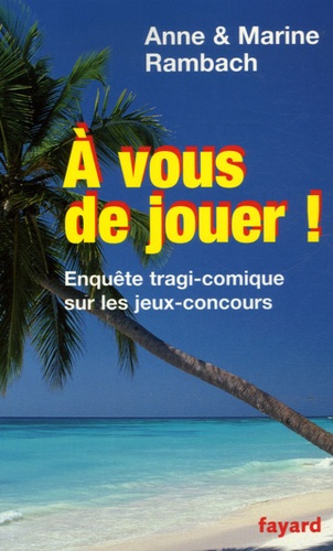 Emprunter A vous de jouer ! Enquête tragi-comique sur les jeux-concours livre
