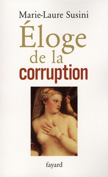 Emprunter Eloge de la corruption. Les incorruptibles et leurs corrompus livre