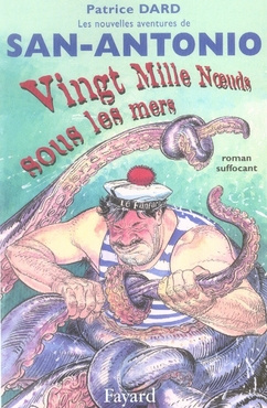 Emprunter Les nouvelles aventures de San-Antonio : Vingt Mille Noeuds sous les mers. Roman suffocant livre
