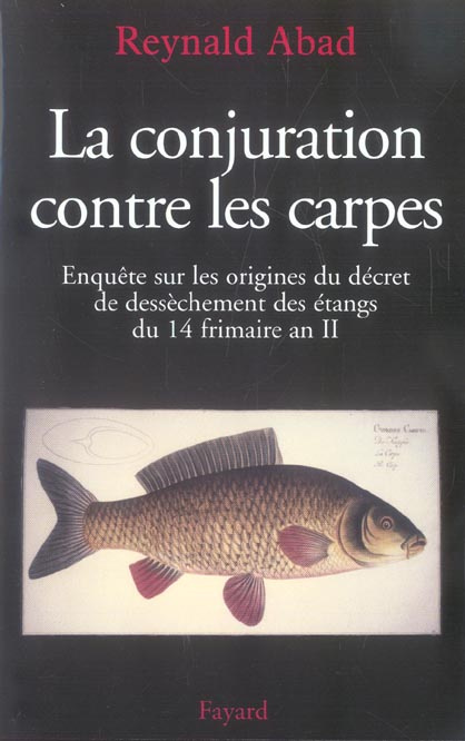 Emprunter La conjuration contre les carpes. Enquête sur les origines du décret de dessèchement des étangs du 1 livre