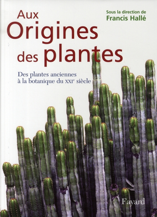 Emprunter Aux Origines des plantes / Tome 1, Des plantes anciennes à la botanique du XXIe siècle livre