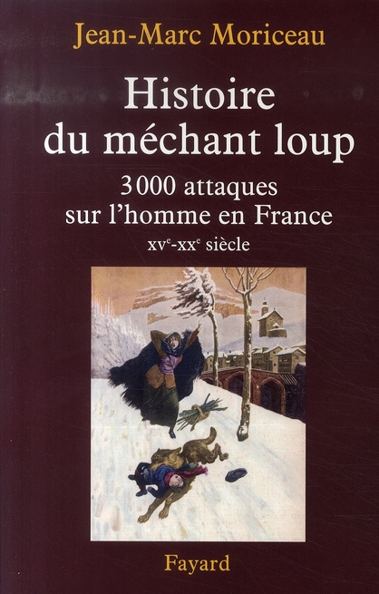 Emprunter Histoire du méchant loup. 3 000 attaques sur l'homme en France (XVe-XXe siècle) livre