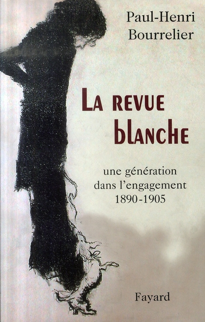 Emprunter La Revue Blanche. Une génération dans l'engagement 1890-1905 livre