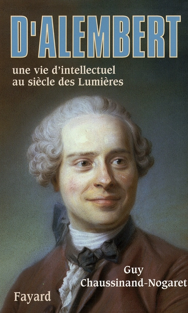 Emprunter D'Alembert / Une vie d'intellectuel au siècle des Lumières livre