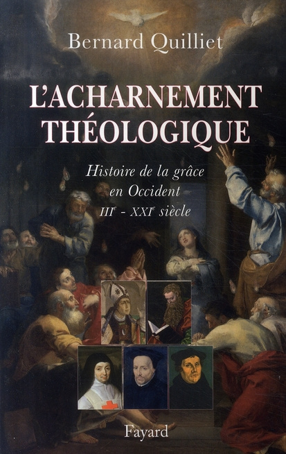 Emprunter L'acharnement théologique. Histoire de la grâce en Occident IIIe-XXIe siècle livre