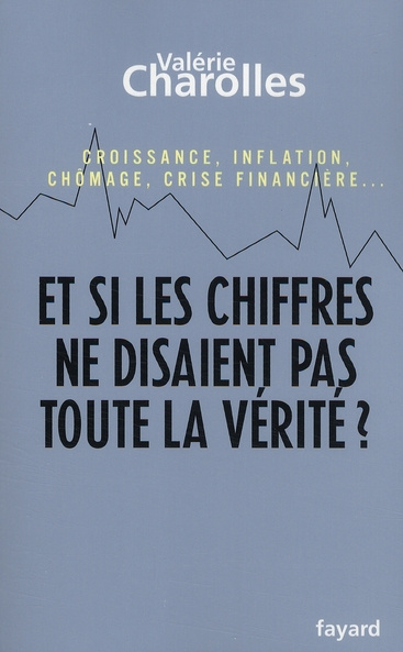 Emprunter Et si les chiffres ne disaient pas toute la vérité ? Croissance, inflation, chômage, crise financièr livre