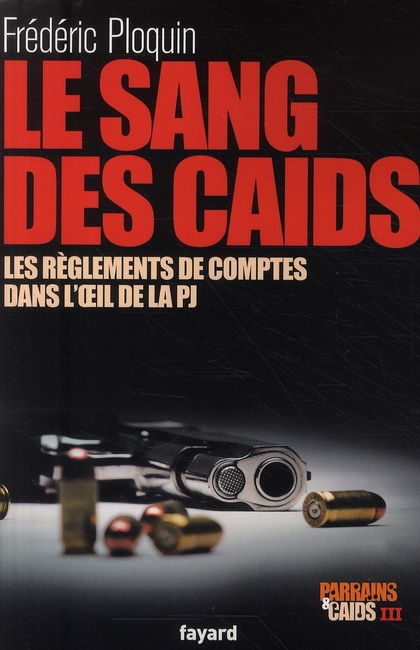 Emprunter Parrains et caïds. Tome 3, Le sang des caïds : les règlements de comptes dans l'oeil de la PJ livre