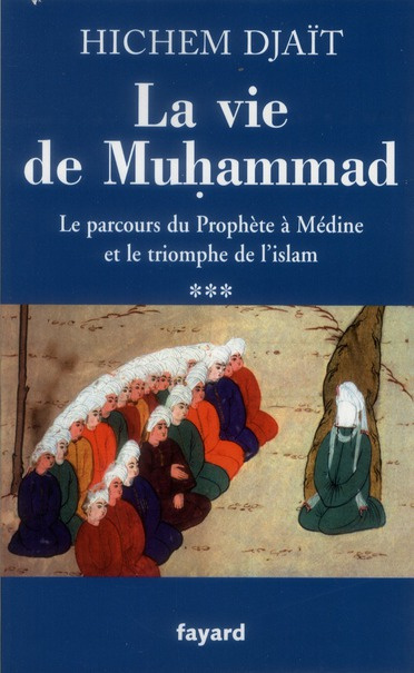 Emprunter La vie de Muhammad. Tome 3, Le parcours du Prophète à Médine et le triomphe de l'islam livre