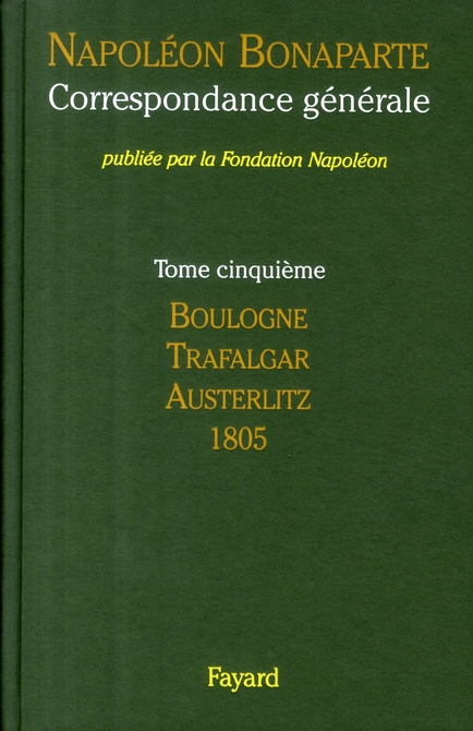 Emprunter Correspondance générale. Tome 5, Boulogne, Trafalgar, Austerlitz, 1805 livre