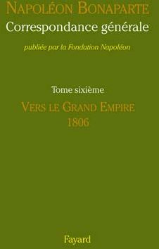 Emprunter Correspondance générale. Tome 6, Vers le Grand Empire 1806 livre