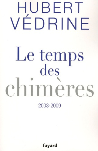 Emprunter Le temps des chimères. Articles, préfaces et conférences (2003-2009) livre