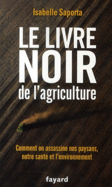 Emprunter Le livre noir de l'agriculture. Comment on assassine nos paysans, notre santé et l'environnement livre