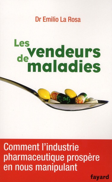 Emprunter Les vendeurs de maladies. Comment l'industrie pharmaceutique prospère en nous manipulant livre