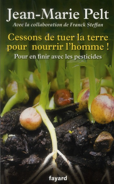 Emprunter Cessons de tuer la terre pour nourrir l'homme ! Pour en finir avec les pesticides livre