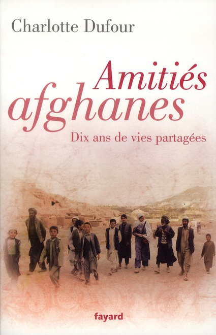 Emprunter Amitiés afghanes. Dix ans de vies partagées livre