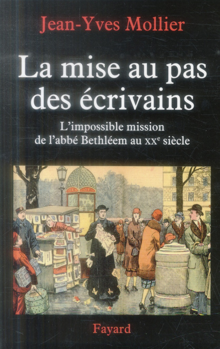 Emprunter La mise au pas des écrivains. L'impossible mission de l'abbé Bethléem au XXe siècle livre
