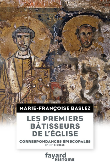 Emprunter Les premiers bâtisseurs de l'Eglise. Correspondances épiscopales (IIe-IIIe siècles) livre