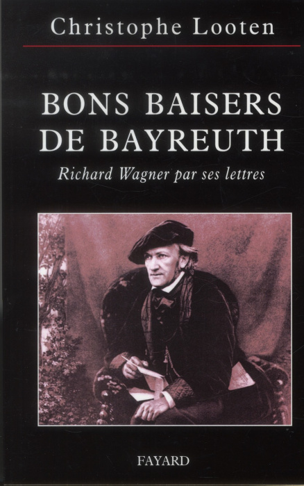 Emprunter Bons baisers de Bayreuth. Richard Wagner par ses lettres livre