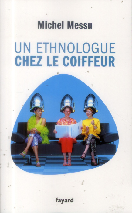 Emprunter Un ethnologue chez le coiffeur livre