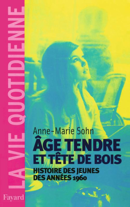Emprunter Age tendre et tête de bois. Histoire des jeunes des années 1960 livre