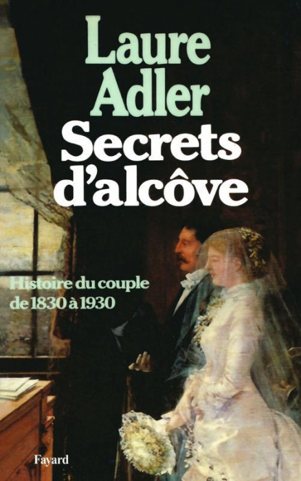 Emprunter Secrets d'alcôve. Histoire du couple de 1830 à 1930 livre