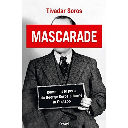Emprunter Mascarade. Comment le père de George Soros a berné la Gestapo livre
