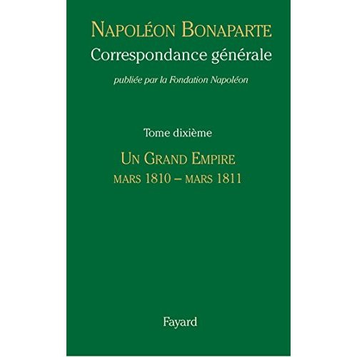 Emprunter Correspondance générale. Tome 10, Un grand empire, mars 1810 - mars 1811 livre