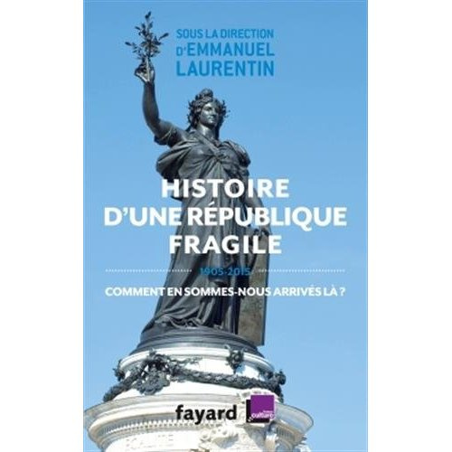 Emprunter Histoire d'une République fragile. 1905-2015. Comment en sommes-nous arrivés là ? livre