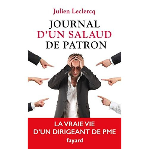 Emprunter Journal d'un salaud de patron. La vraie vie d'un dirigeant de PME livre