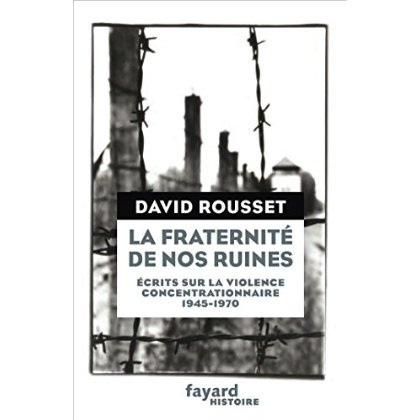 Emprunter La fraternité de nos ruines. Ecrits sur la violence concentrationnaire (1945-1970) livre