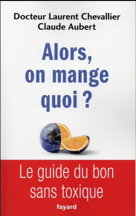 Emprunter Alors, on mange quoi ? Le guide du bon sans toxique livre