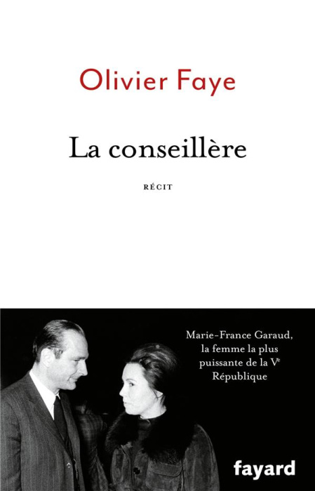 Emprunter La conseillère. Marie-France Garaud, la femme la plus puissante de la Ve République livre