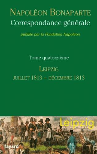 Emprunter Correspondance générale. Tome 14, Leipzig, juillet 1813-décembre 1813 livre
