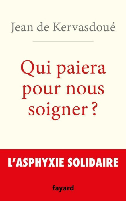 Emprunter Qui paiera pour nous soigner ? L'asphyxie solidaire livre