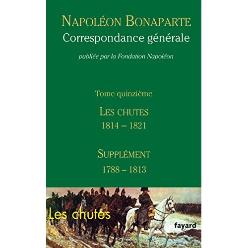 Emprunter Correspondance générale. Tome 15, Les chutes 1814-mai 1821 ; Supplément (1788-1813) livre