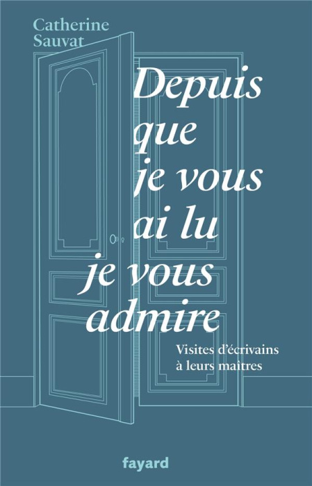 Emprunter Depuis que je vous ai lu, je vous admire. Visites d'écrivains à leurs maîtres livre