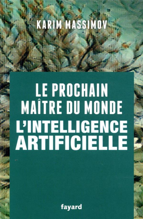 Emprunter Le prochain maître du monde. L'intelligence artificielle livre