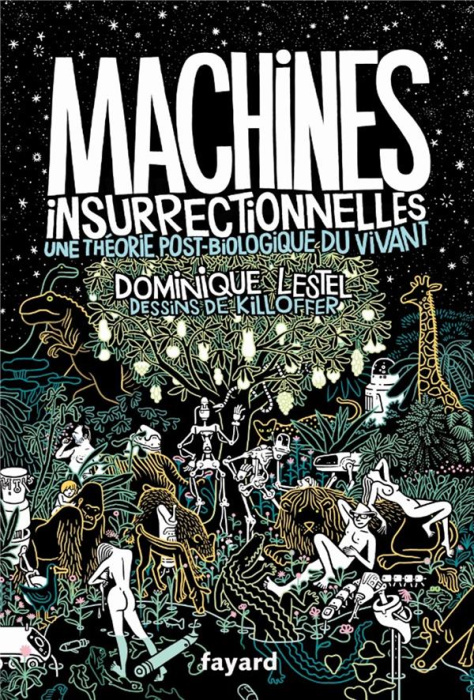 Emprunter Machines insurrectionnelles. Une théorie post-biologique du vivant. Traité d'éthologie philosophique livre
