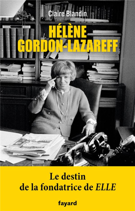 Emprunter Hélène Gordon-Lazareff. Le destin de la fondatrice de Elle livre